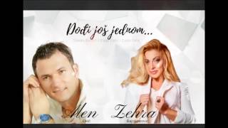 ZEHRA \u0026 ALEN  -  Dođi još jednom I NOVO 2017