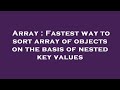 Array : Fastest way to sort array of objects on the basis of nested key values