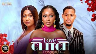 LOVE GLITCH (STEFANIA BASSEY UZOR ARUKWE UCHE MONTANA) - Nigerian Movies 2026 Latest Movies