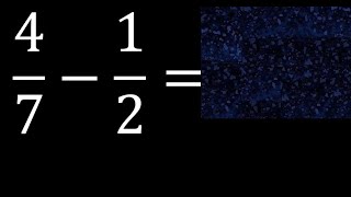 4/7-1/2 . subtraction of fractions , substrac 4/7 minus 1/2