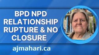 BPD NPD Relationship Rupture & No Closure -  It's Deeper In Recovery Than You Think
