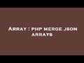 Array : php merge json arrays