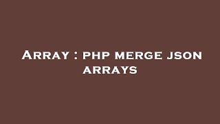 Array : php merge json arrays