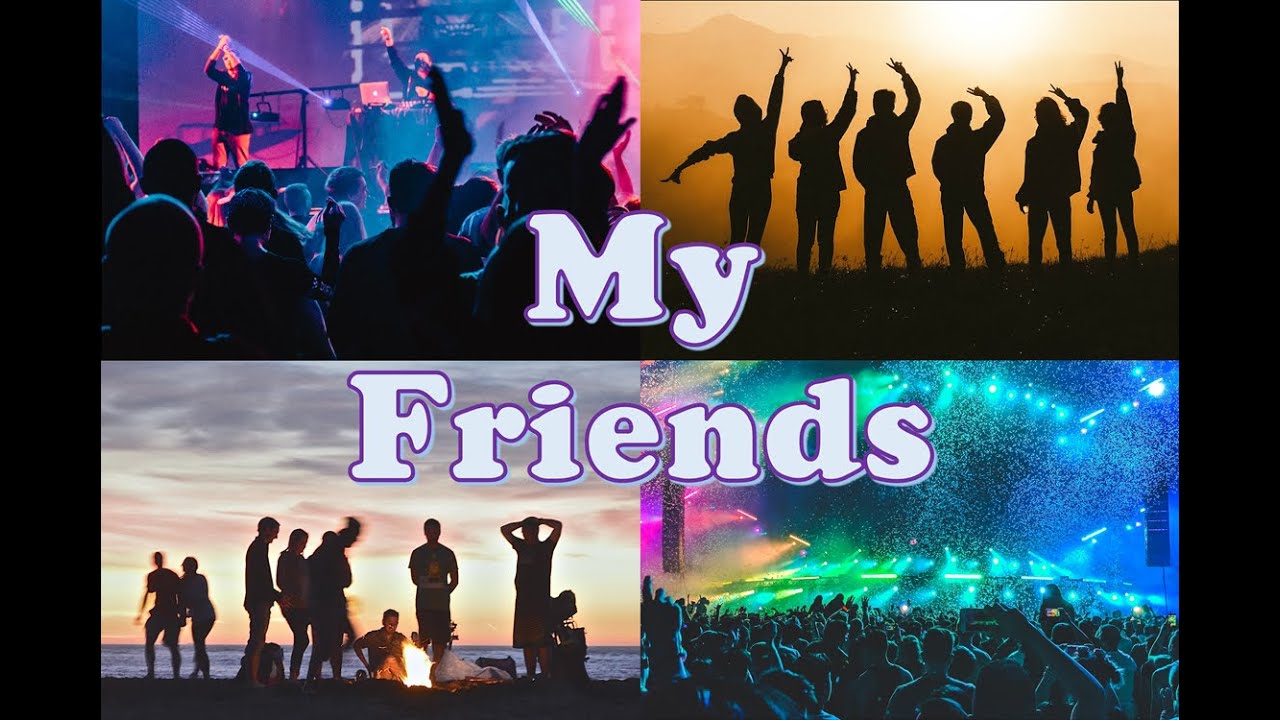 My Friends Official Music Video Youtube