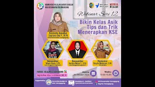 Webinar KKG Seri 12 - Bikin Kelas Asik, Tips dan Trik Menerapkan KSE