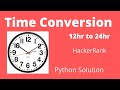 Time Conversion HackerRank | Convert 12hr to 24hr Clock | Python Solution