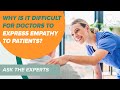 Why Is It Difficult for Doctors to Express Empathy to Patients | Ask the Expert | Sharecare