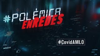 #PolémicaEnRedes | #CovidAMLO