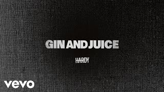 HARDY - Gin and Juice ( Audio)