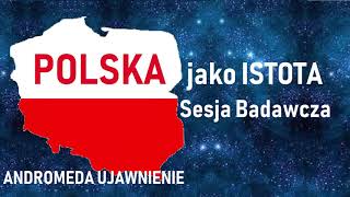 30. Polska jako Istota, Przyszłość Polski, Godność, Odwaga, Szlachetność.  Sesja Badawcza- Andromeda