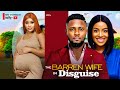 THE BARREN WIFE IN DISGUISE - MAURICE SAM, CHIOMA NWAOHA, FRANCES BEN 2024 LATEST NIERIAN MOVIES