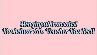 Menginput bukti transaksi kas keluar dan voucher kas kecil PT Jayatama (perbedaannya)