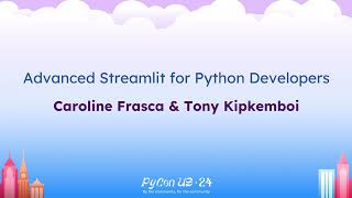 Tutorials - Caroline Frasca, Tony Kipkemboi: Advanced Streamlit for Python Developers