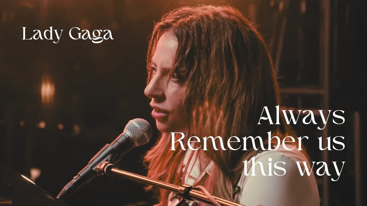 Always Remember Us This Way Lady Gaga Lyrics Chords Chordify