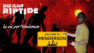 DEAD ISLAND RIPTIDE: la via per Henderson