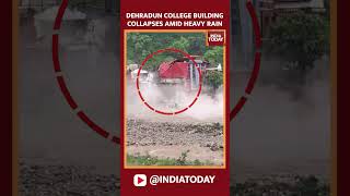 Dehradun College Building Collapses Like A House Of Cards Amid Heavy Rain