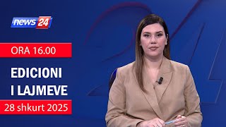 📢🗓 28 shkurt 2025 Edicioni i Lajmeve ne News24 ne studio Ina Qirjo (Ora 16.00) 🕣📺