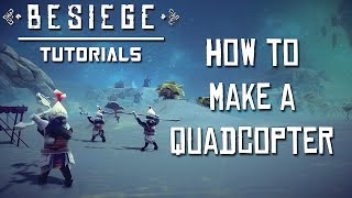 How to Make an Autostabilizing Quadcopter Drone (Tutorial) | Besiege