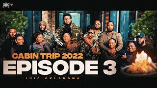 Cabin Trip 2022: Episode 3