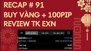 RECAP #91 Buy vàng +100pip và Review tài khoản cá nhân 200%/năm