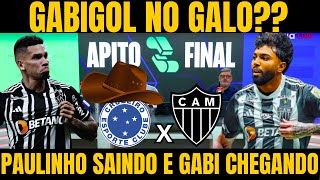 💣BOMBA! GALO PODE DAR UM CHAPEU NO CRUZEIRO E FECHAR COM GABIGOL / NOTICIAS DO ATLETICO MINEIRO HOJE