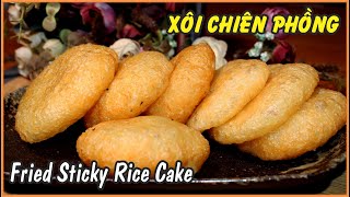 Xôi Chiên Phồng | Cách Làm Xôi Chiên Phồng Thơm Ngon | Fried Sticky Rice Cake. Tasty Dinners