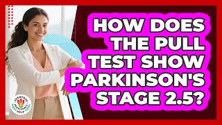 How Does The Pull Test Show Parkinson's Stage 2.5?