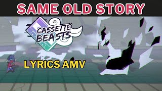 Same Old Story: Cassette Beasts Lyrics AMV Tribute