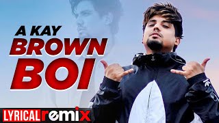 Brown Boi (Lyrical Remix) | A Kay ft Bling Singh | Preet Hundal | Latest Punjabi Songs 2020