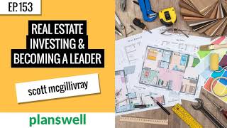 [Ep. 153] Real Estate Investing & Becoming a Leader - Scott McGillivray