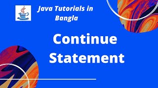 Java Tutorials 20: Continue Statement in Bangla | Java Basic Syntax | JAVA PROGRAMMING LANGUAGE