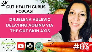 Dr Jelena Vulevic on Delaying Ageing via The Gut Skin Connection