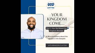 Kingdom (Part 2): 6 Misconceptions about the gospel in the gospels