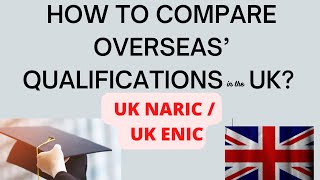 What is UK NARIC / ENIC? How to compare qualifications from overseas!