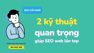 SEO căn bản : 2 Kỹ thuật QUAN TRỌNG đưa website lên top Google | Bài Học 60s