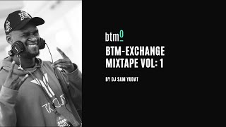 BTM-Exchange Mixtape Vol: 1 by DJ Sam Yudat