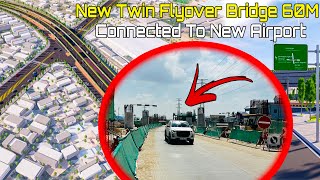 New Construction Twin Flyover Bridge Along 60M Connected To New Techo Airport