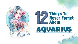12 Things to Never Forget About Aquarius