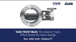 Adams Triple Offset Butterfly Valves - Explained