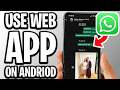 How To Use WhatsApp Web On Android Phone - Full Guide
