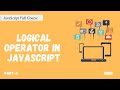 Logical Operators in JavaScript | && , || , ! | JavaScript Full Course | Part -5  |  Hindi