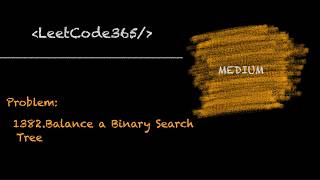 Balance a Binary Search Tree | LeetCode 1382 - Python Solution