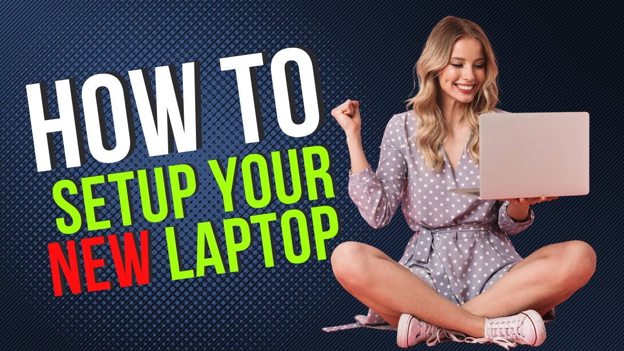 How To Setup Your New Laptop Youtube