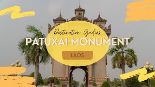 Destination Guides: Patuxai Monument