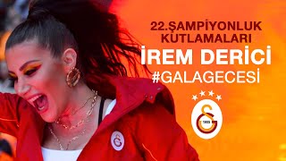 İrem Derici | #GalaGecesi - Galatasaray