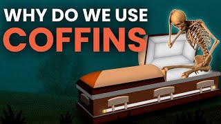 Why Do We Use COFFINS?