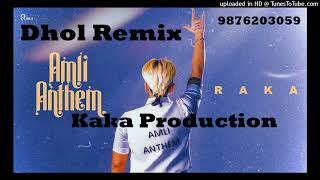 Amli Anthem Raka  Dhol Remix Ver 2 KAKA PRODUCTION Latest Punjabi Songs 2023