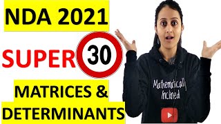 NDA 2021 MATRICES AND DETERMINANTS SUPER 30- MOST IMPORTANT QUESTIONS WITH TRICKS