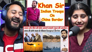 Khan Sir | भारतीय फौजी चीन सीमा पर | Indian Troops on China Border | Reaction | #khansir