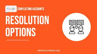 Google Conflicting Accounts Resolution - Understand conflict resolution options in detail